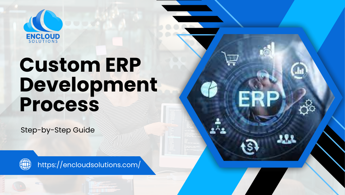 How can Businesses Navigate the Custom ERP Development Process from Planning to Deployment?