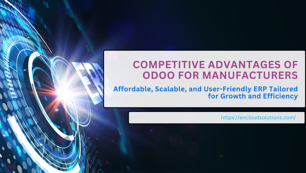 Competitive Advantages of Odoo for Manufaturers