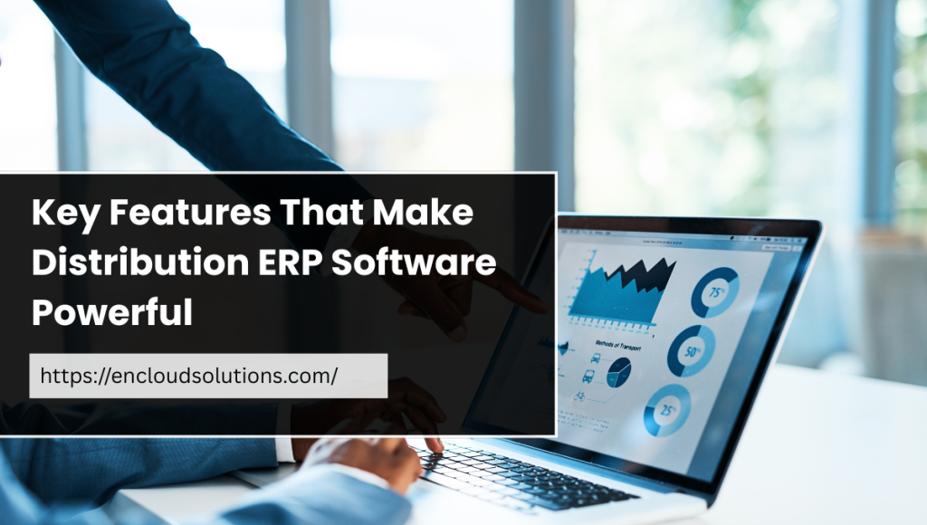 Key Features that make distribution ERP Software Powerful