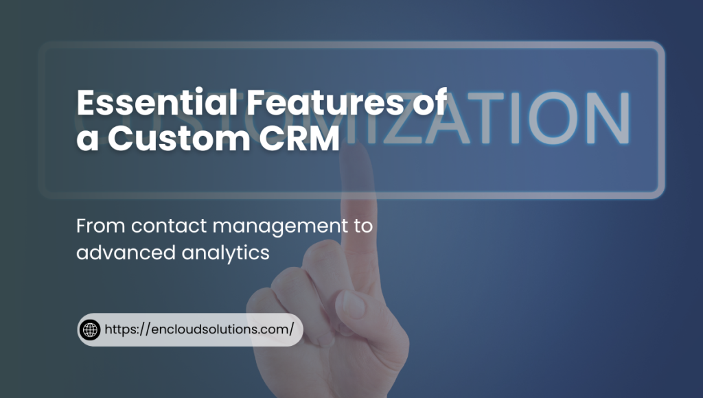Essential Features of a Custom CRM