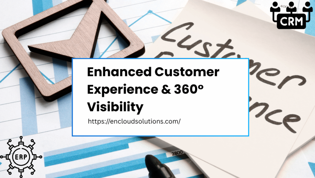 Enhanced Customer Experience & 360 degree Visivility