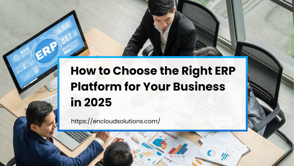 How to Choose the Right ERP Platform for your business