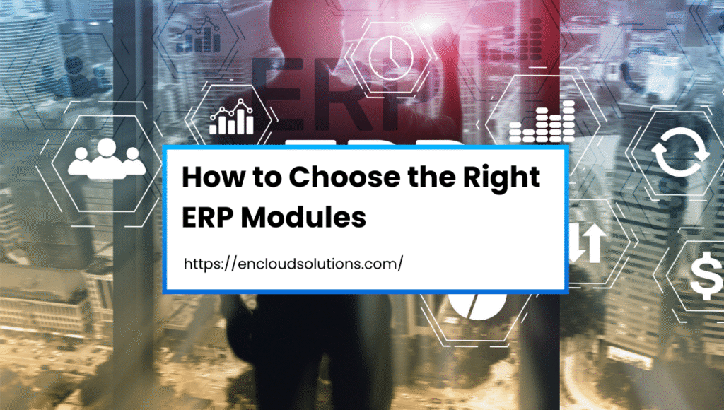 How to Choose the Right ERP Modules